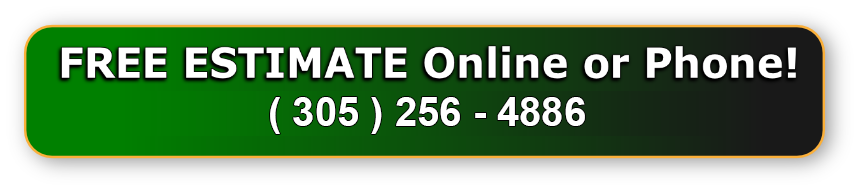 FREE ESTIMATE Online or Phone!
(305) 256-4886